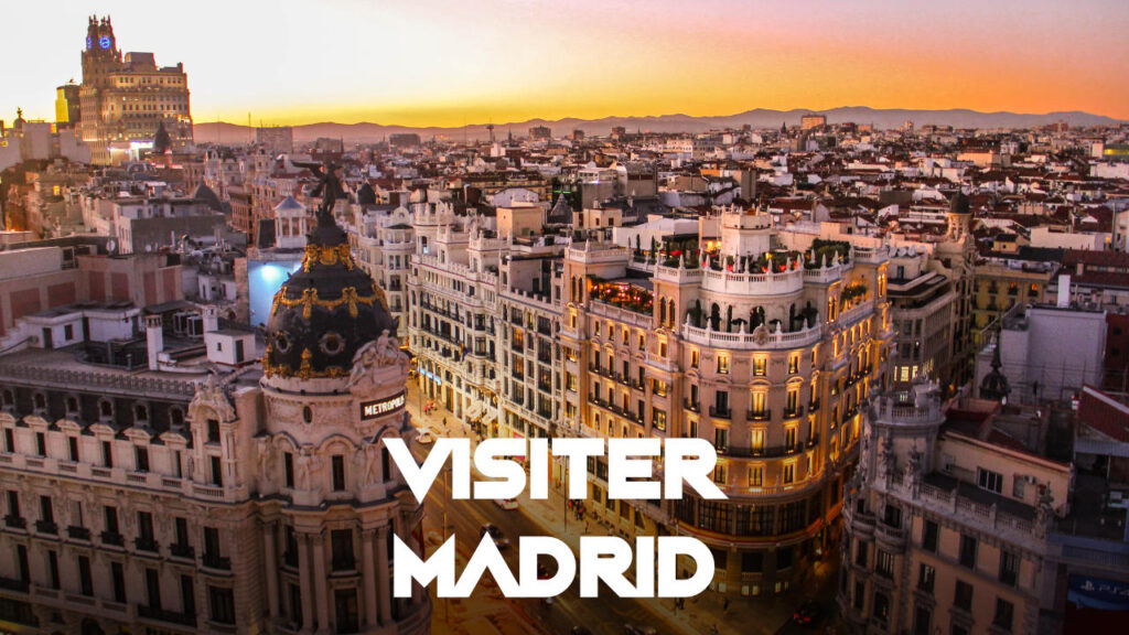 Visiter Madrid