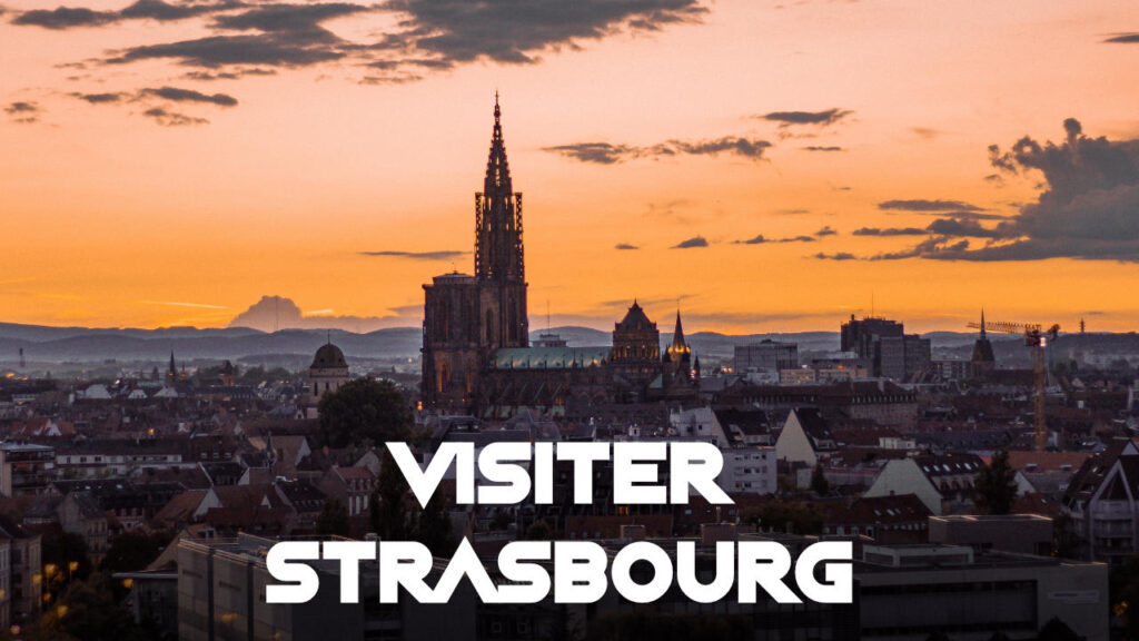 Visiter Strasbourg