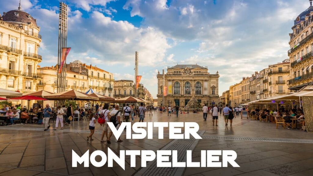 Visiter Montpellier