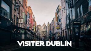 Visiter Dublin en 2 ou 3 jours : que faire en un week-end ? Visiter Dublin